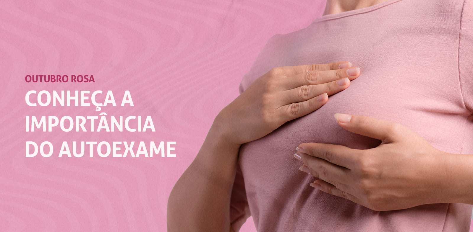 Outubro Rosa – A importância do autoexame